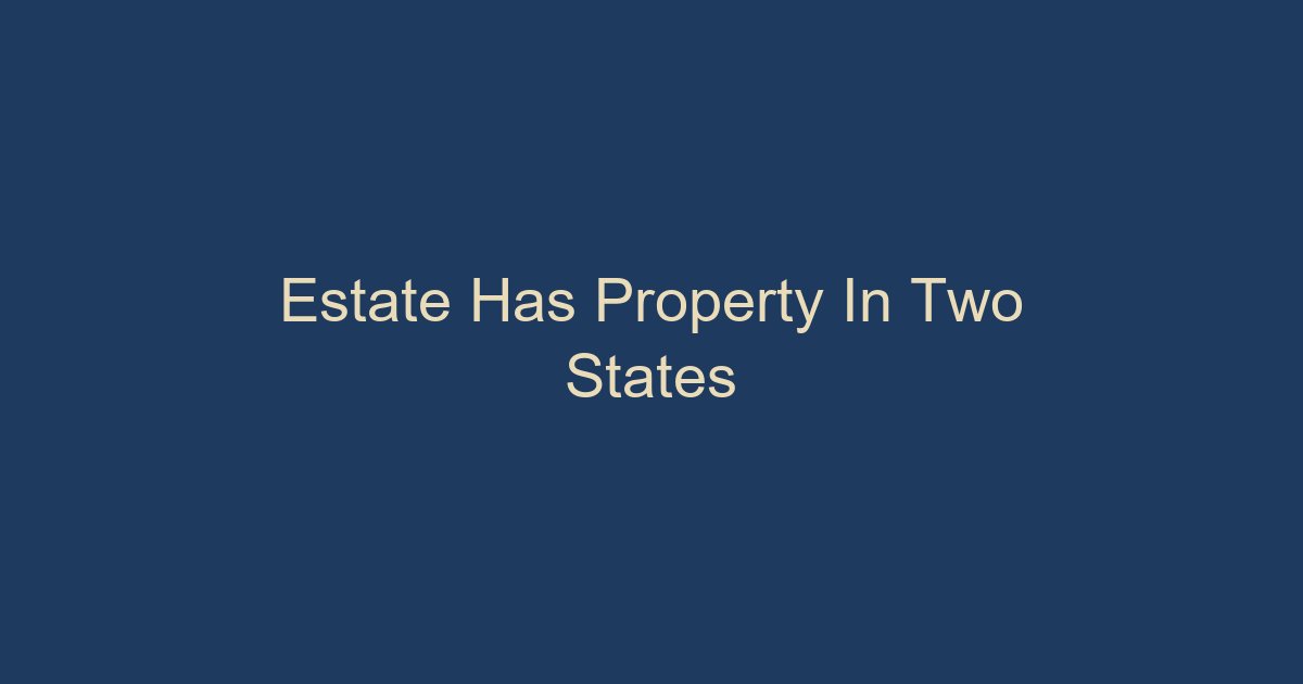 estate has property in two states